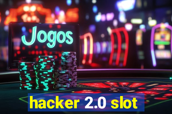 hacker 2.0 slot